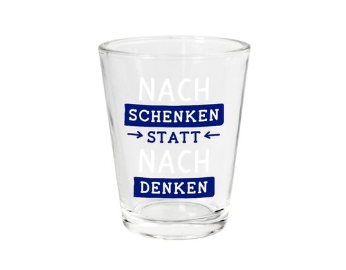 Grafik Werkstatt Schnapsglas Nachschenken statt nachdenken
